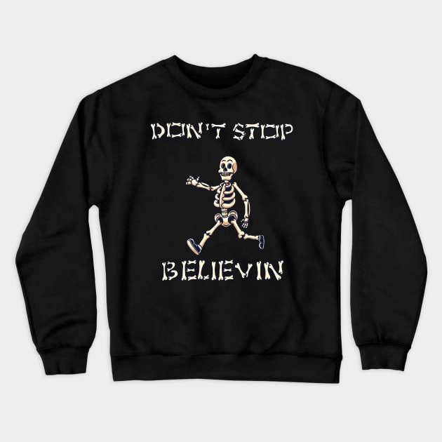 Don't Stop Believin' Crewneck Sweatshirt by margueritesauvages